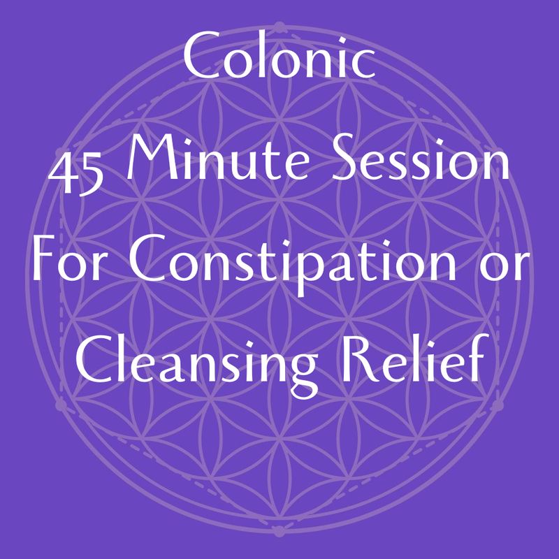 Colonic - 45 Minute Session - For Constipation or Cleansing Relief