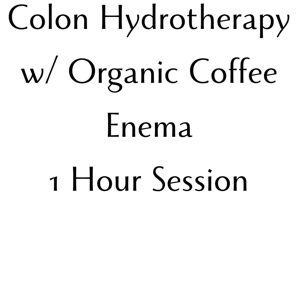 Colon Hydrotherapy w/ Organic Enema Coffee - 1 Hour Session Colon Hydrotherapy w/ Organic Enema Coffee - 1 Hour Session