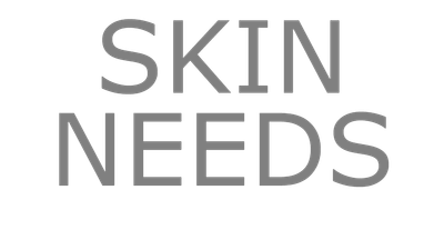SKIN NEEDS