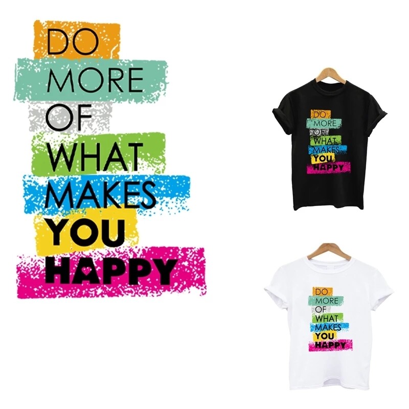 Washable Tshirt Iron-on Transfers-Do more of what makes you happy