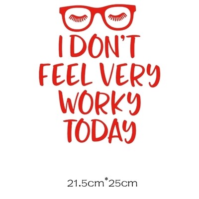Washable T-shirt Iron-on Transfers - I DON'T FEEL VERY WORKY TODAY  (Set of 2, 1 Big + 1 Small)