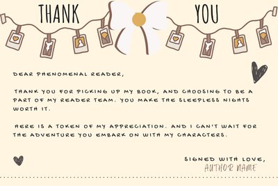 A customizable reader e-thank you card authors and writers send to appreciate their readers for taking their time to read the book or work sent to them. Also customizable on Canva. It&#39;s a cream coloured design with heart doodles, a boy and some strung pictures.