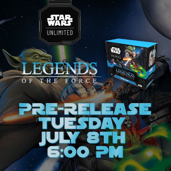 SWU: Legends of the Force Pre-Release 6:00 PM (Tuesday 7-8-25)