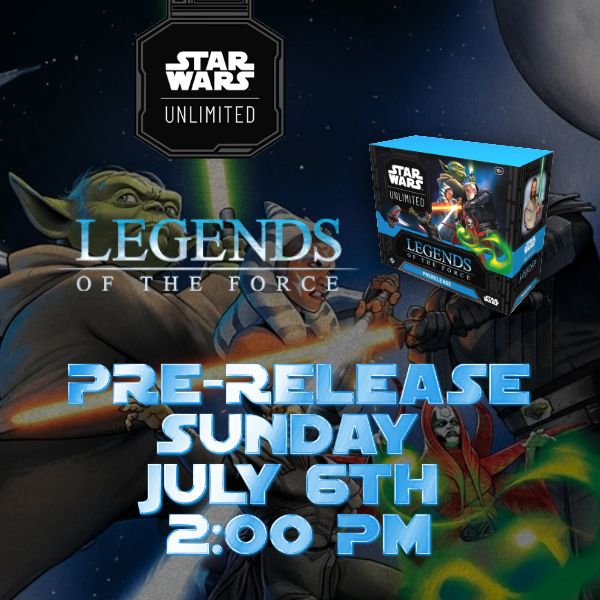 SWU: Legends of the Force Pre-Release 2:00 PM (Sunday 7-6-25)