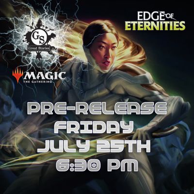 MTG: Edge of Eternities Friday Prerelease July 25, 2025 - 6:30 PM