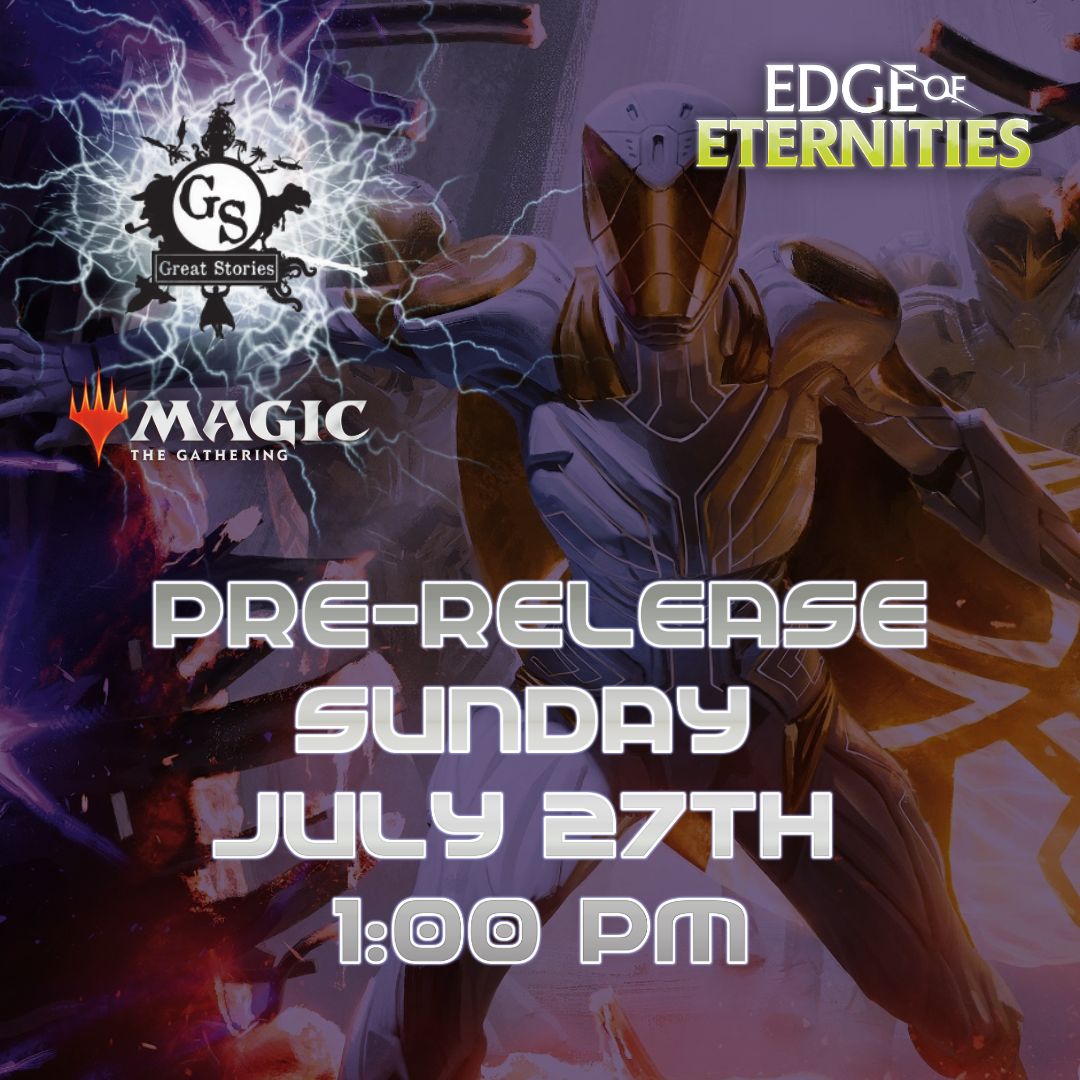 MTG: Edge of Eternities Prerelease Sunday July 27, 2025 - 1:00 PM