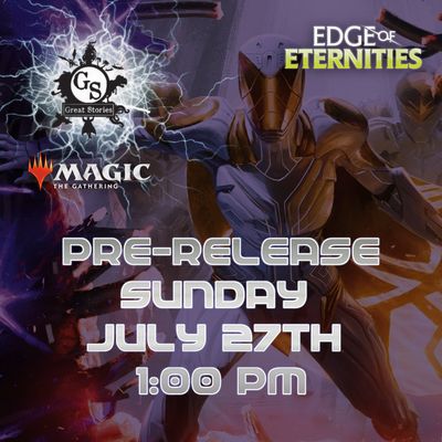 MTG: Edge of Eternities Prerelease Sunday July 27, 2025 - 1:00 PM