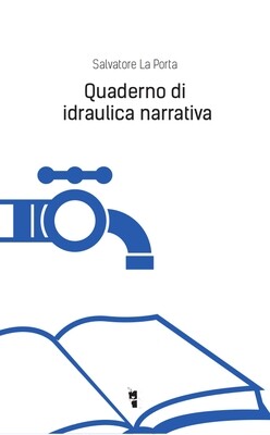 Salvatore La Porta - Quaderno di idraulica narrativa