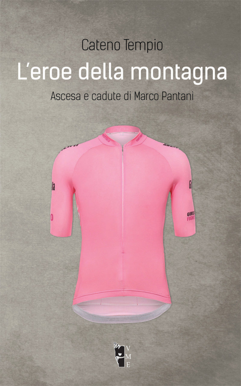 L'eroe della montagna. Ascesa e cadute di Marco Pantani