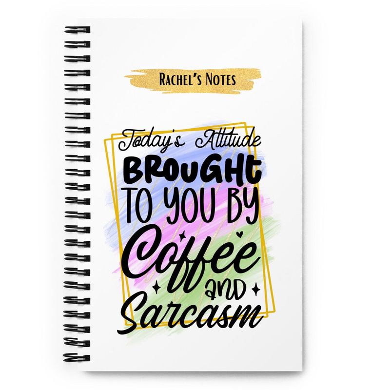 Sarcastic Personalised Notebook -Todays Attitude brought to you by coffee and sarcasm