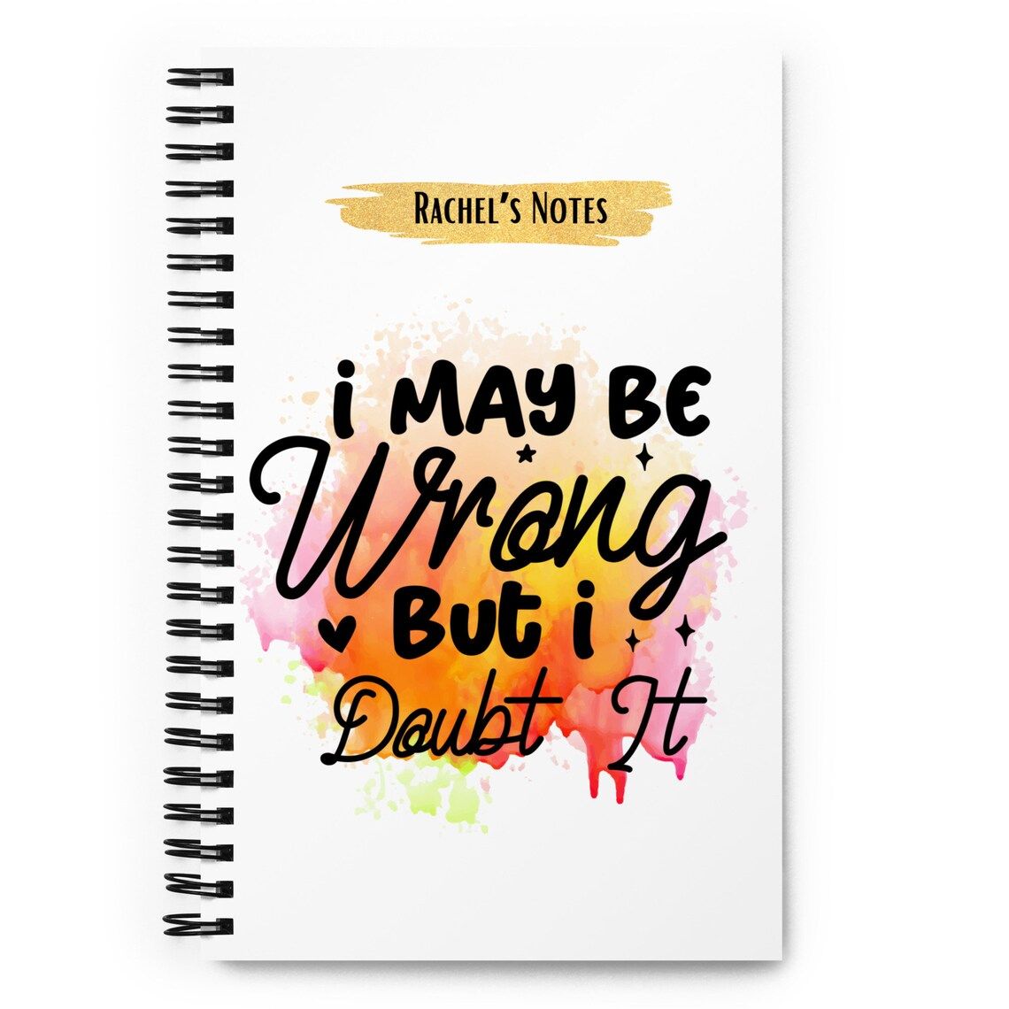 Sarcastic Personalised Notebook - I may be wrong but i doubt it