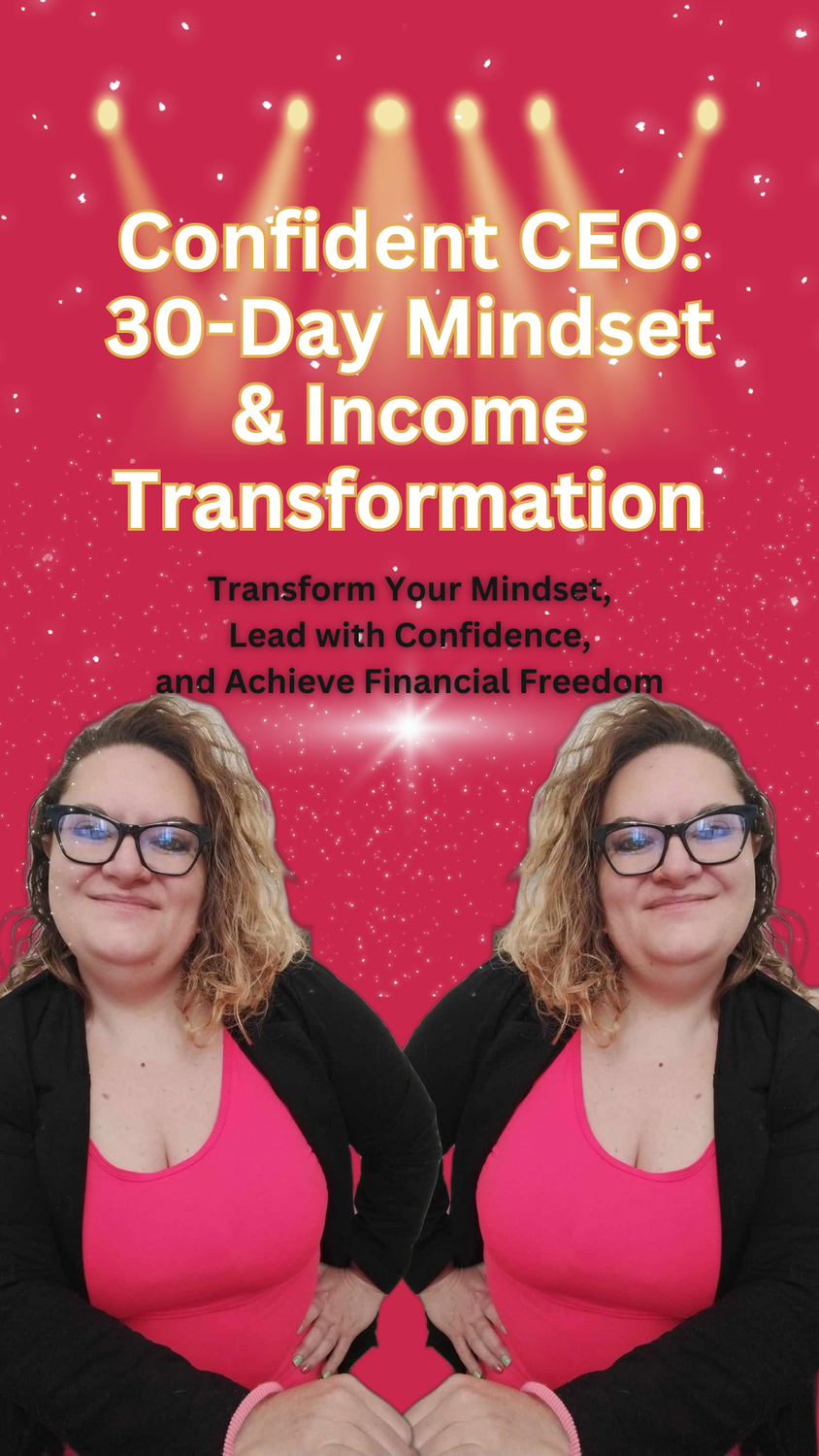 Confident CEO:
30-Day Mindset &amp; Income Transformation