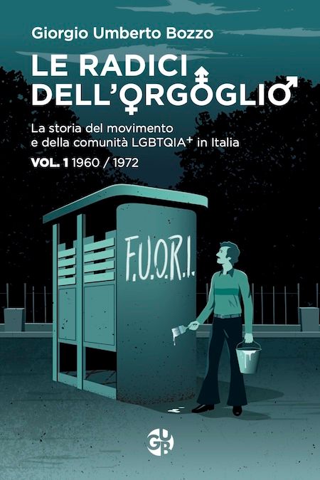 Le Radici dell&#39;Orgoglio - La storia del movimento e della comunità LGBTQIA+ in Italia con sconto 20%