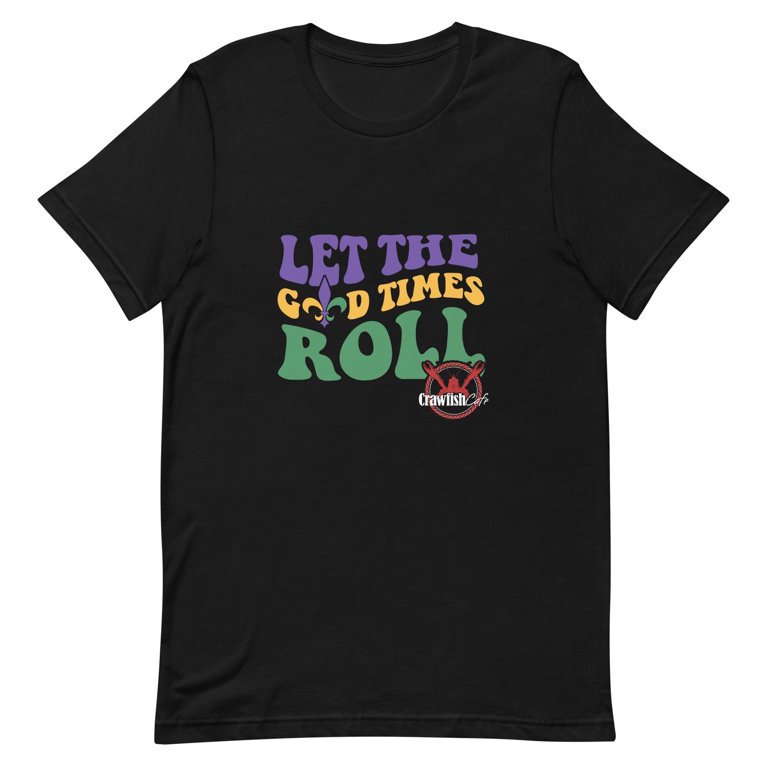 Let The Good Times Roll - Unisex T-Shirt
