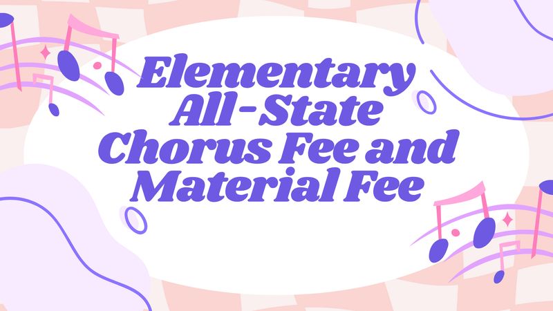 Elementary School All-State Chorus Registration and Material Fee