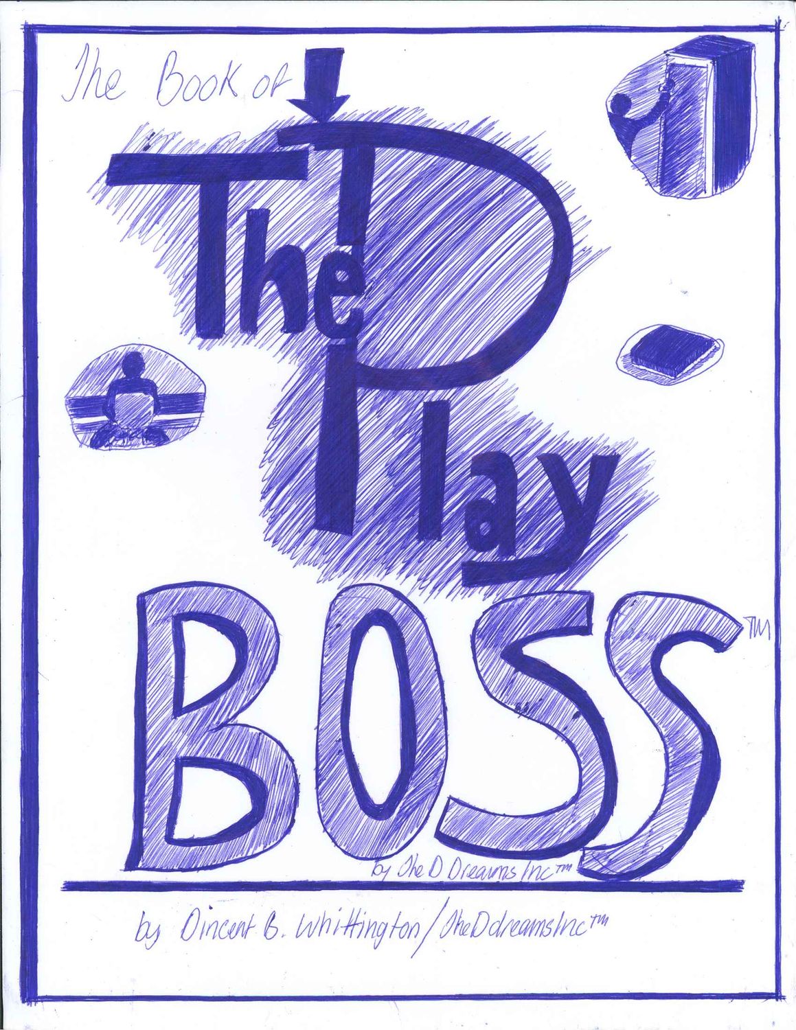The Play Boss TM by B.O.S.S.I.C.O.L. Co TM by TheDdreamsInc TM.