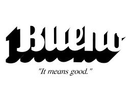 BUENO - IT MEANS GOOD