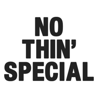 NOTHIN&#39;SPECIAL