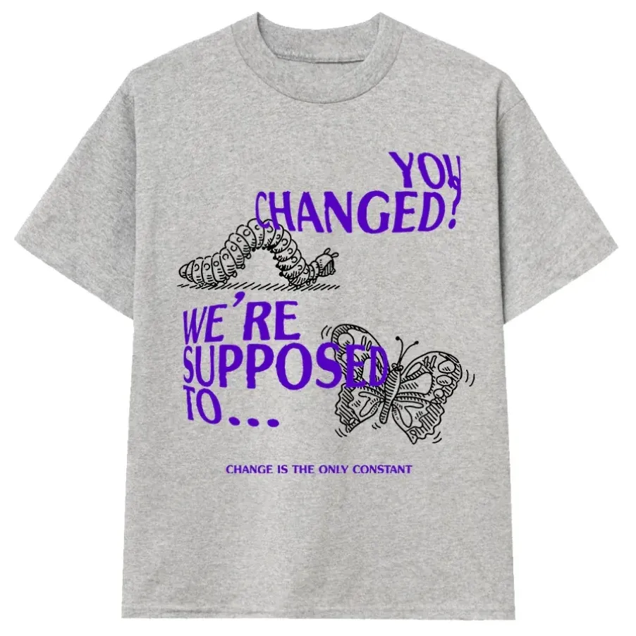 Heather grey graphic t-shirt with purple “You Changed? We’re supposed to…” text and butterfly illustration