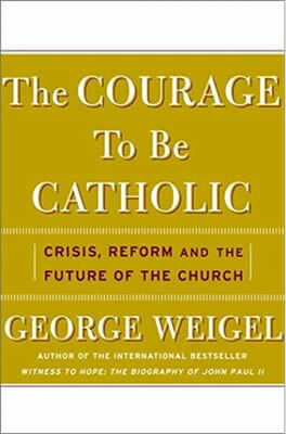 The Courage to Be Catholic