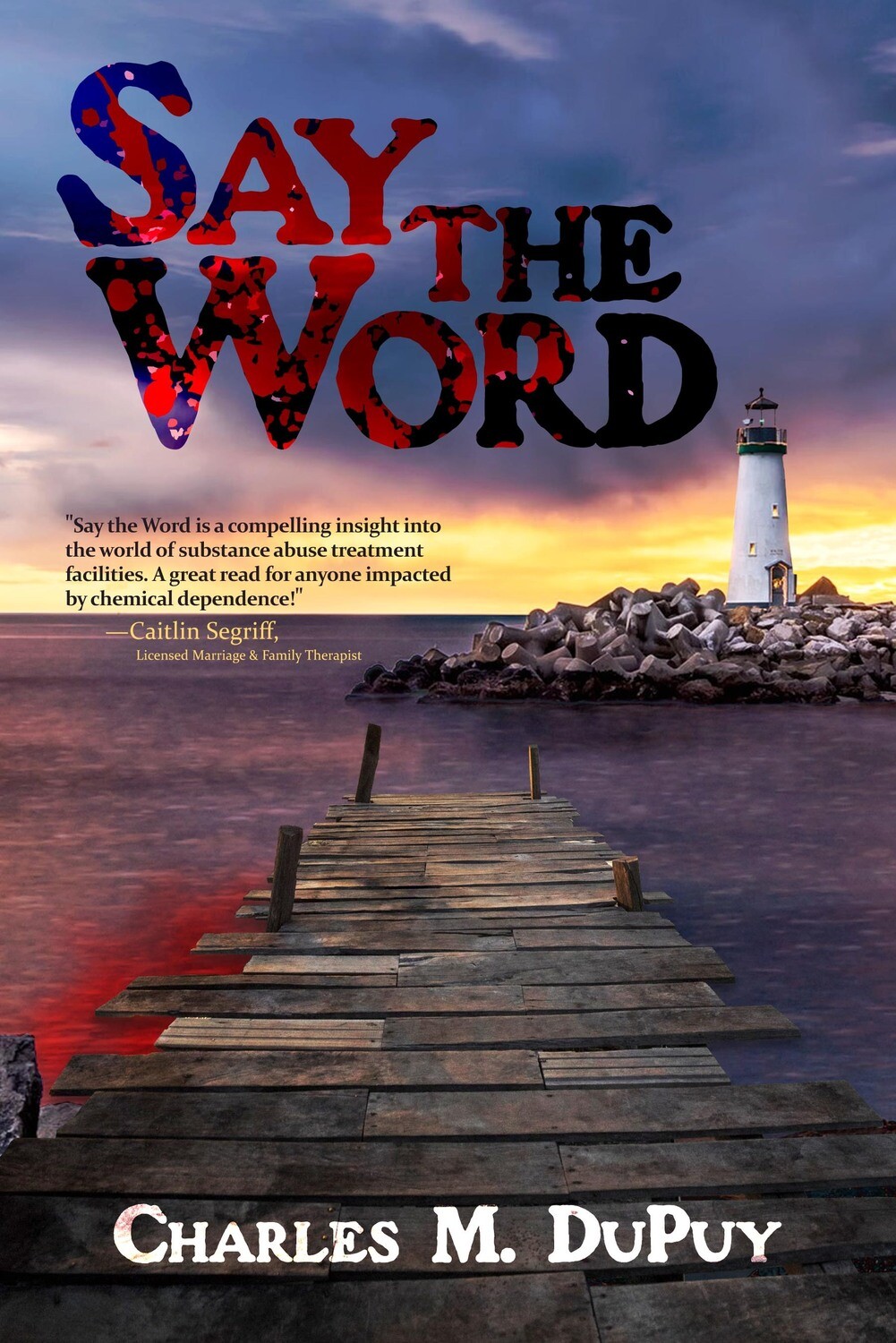 Say the Word by Charles M. DuPuy