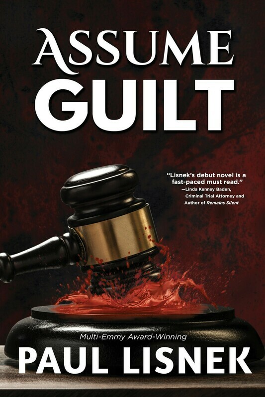 Assume Guilt: A Matt Barlow Novel by Paul Lisnek Assume Guilt: A Matt Barlow Novel by Paul Lisnek