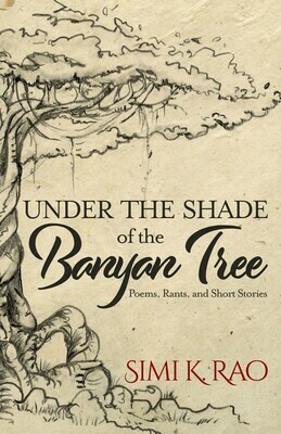 Under the Shade of the Banyan Tree by Simi K. Rao