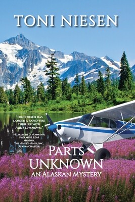 Parts Unknown: An Alaskan Mystery by Toni Niesen