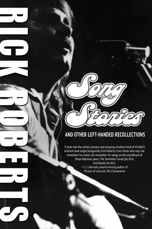 Song Stories and Other Left-Handed Recollections by Rick Roberts Song Stories and Other Left-Handed Recollections by Rick Roberts