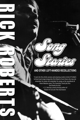 Song Stories and Other Left-Handed Recollections by Rick Roberts