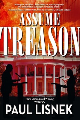 Assume Treason: A Matt Barlow Novel by Paul Lisnek