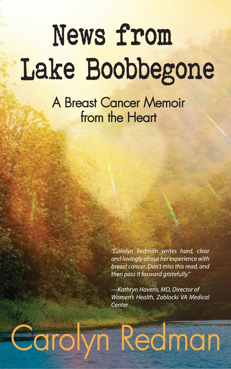 News from Lake Boobbegone: A Breast Cancer Memoir from the Heart by Carolyn Redman