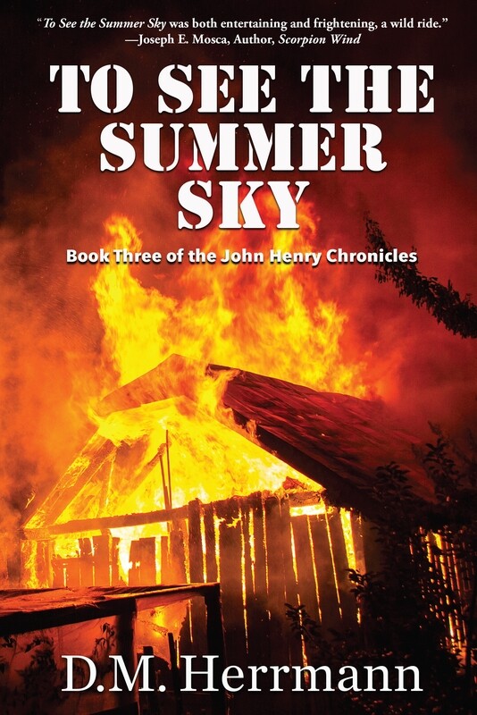 To See the Summer Sky: Book Three of the John Henry Chronicles by D.M. Herrmann To See the Summer Sky: Book Three of the John Henry Chronicles by D.M. Herrmann