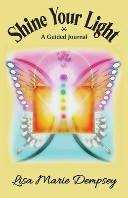 Shine Your Light: A Guided Journal by Lisa Marie Dempsey Shine Your Light: A Guided Journal by Lisa Marie Dempsey