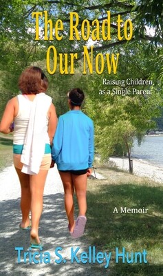 The Road to Our Now: Raising Children as a Single Parent The Road to Our Now: Raising Children as a Single Parent