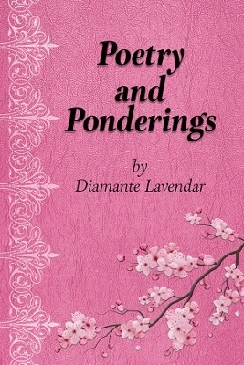 Poetry and Ponderings: A Journey of Abuse and Healing Through Poetry by Diamante Lavendar