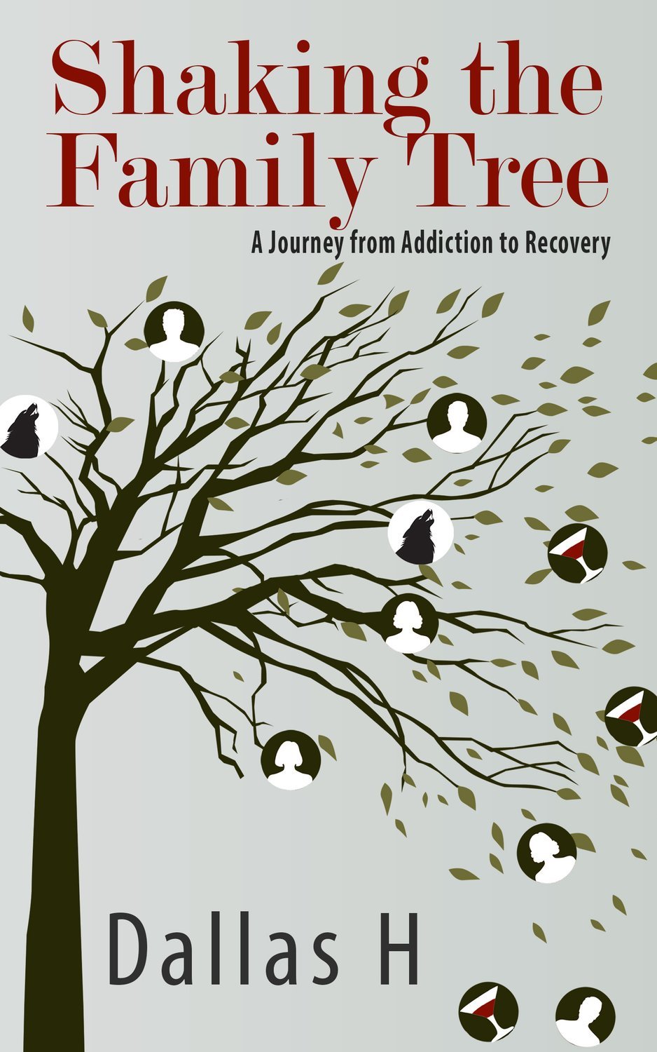 Shaking the Family Tree: A Journey from Addiction to Recovery by Dallas H