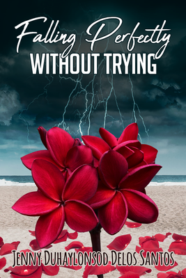 Falling Perfectly Without Trying by Jenny Duhaylonsod Delos Santos