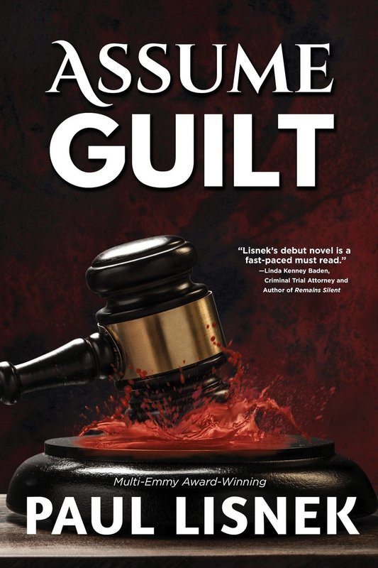 Assume Guilt: A Matt Barlow Novel by Paul Lisnek Assume Guilt: A Matt Barlow Novel by Paul Lisnek