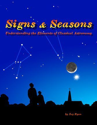 Signs & Seasons: Understanding the Elements of Classical Astronomy