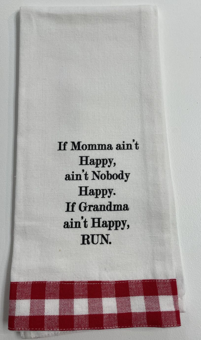 If Momma ain&#39;t Happy, ain&#39;t Nobody Happy. If Grandma ain&#39;t Happy, Run.