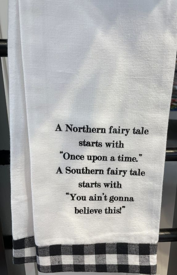 A Northern fairy tale starts with &quot;Once upon a time&quot;. A Southern fairy tale starts with &quot;You ain&#39;t gonna believe this!&quot;