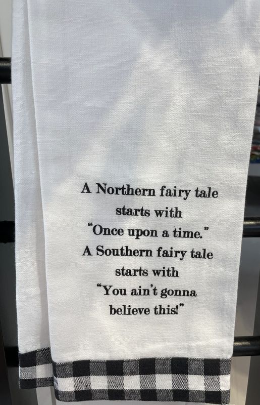 A Northern fairy tale starts with &quot;Once upon a time&quot;. A Southern fairy tale starts with &quot;You ain&#39;t gonna believe this!&quot;