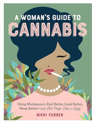 A Woman’s Guide To Cannabis | Nikki Furrer