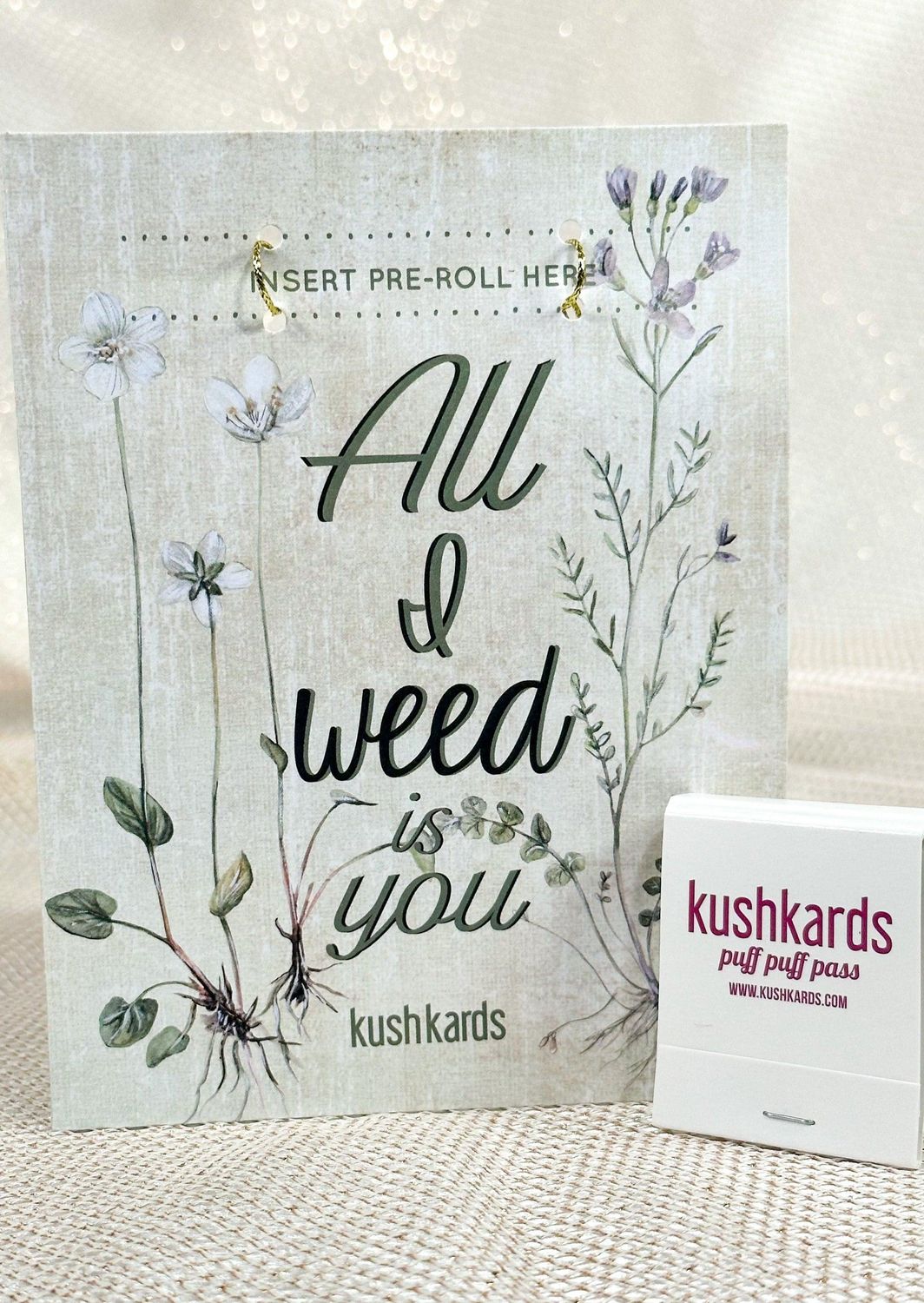 Kushkards All I weed is you