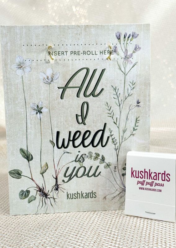Kushkards All I weed is you