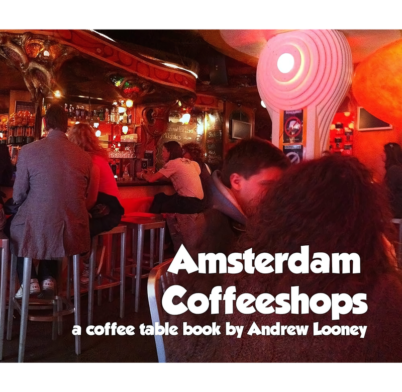 Amsterdam Coffeeshops - A Coffee Table Book | Andrew Looney