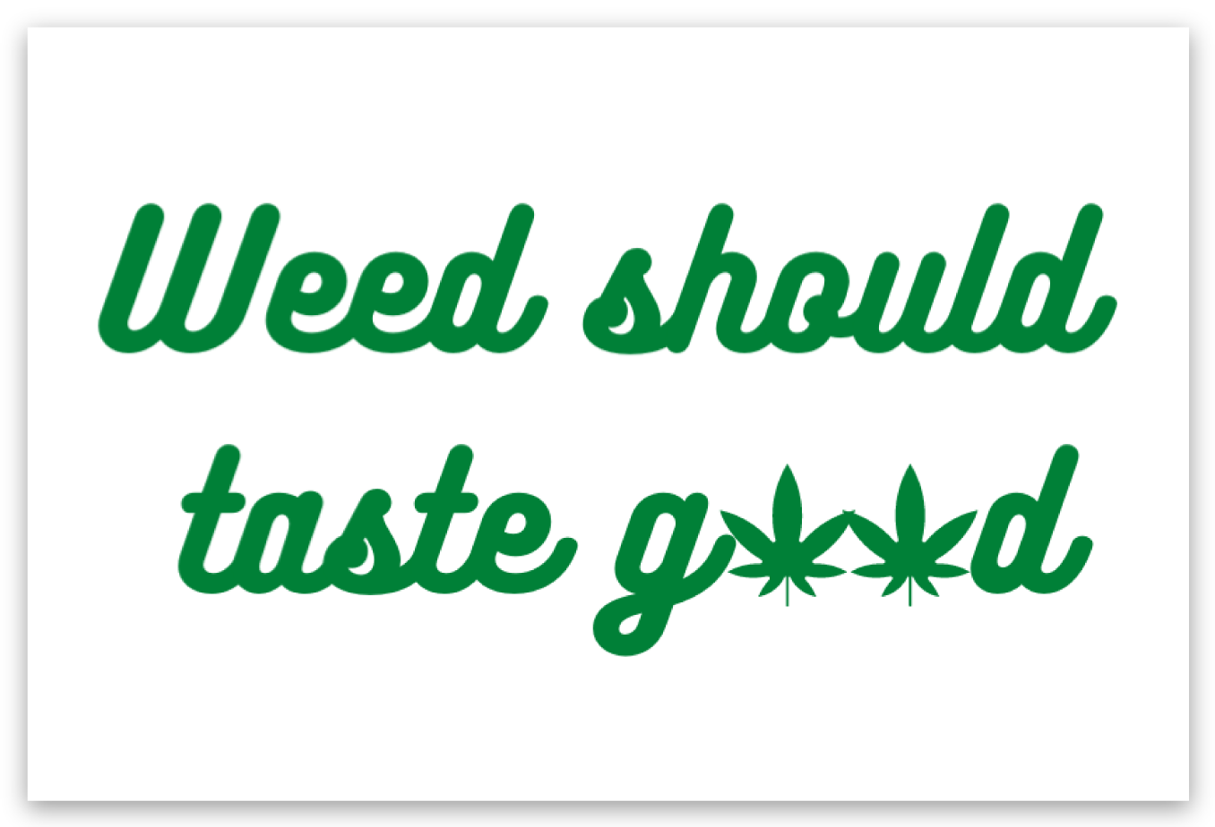 Weed Should Taste Good