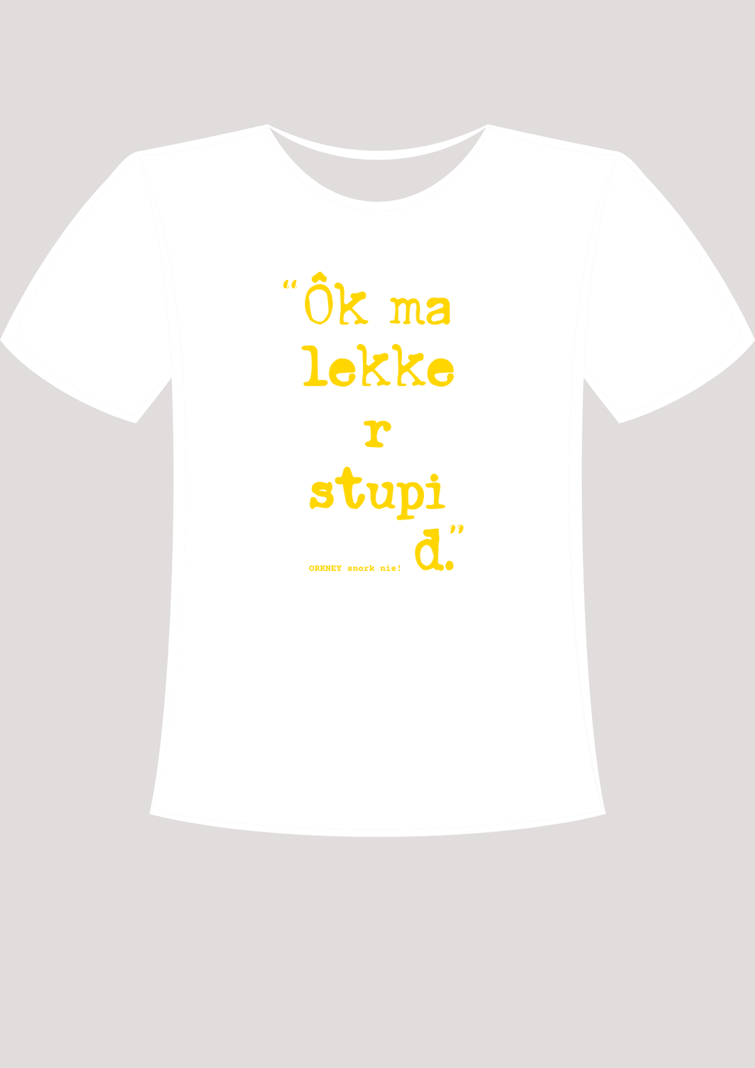 Ôk ma lekker stupid KIDDIES!