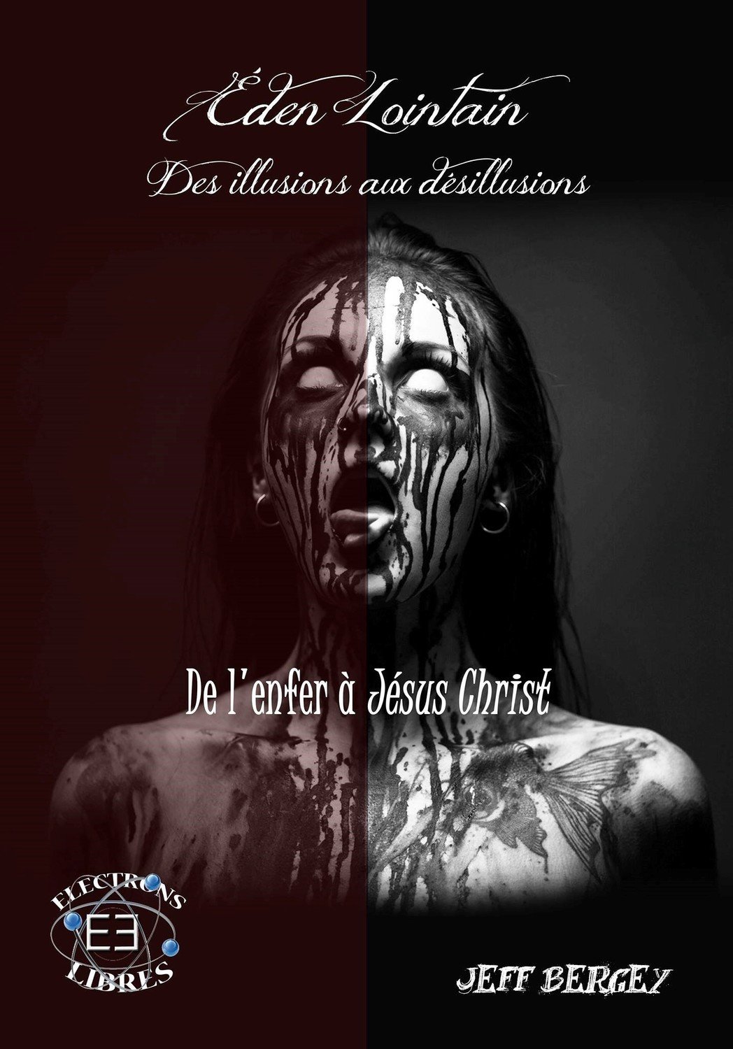 Eden Lointain 2 - Des illusions aux désillusions - De l&#39;enfer à Jesus (Epub)